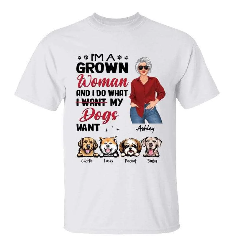 Fun and trendy graphic tees for women-Grown Woman Do What Dogs Want Dog Mom Gift Personalized Shirt