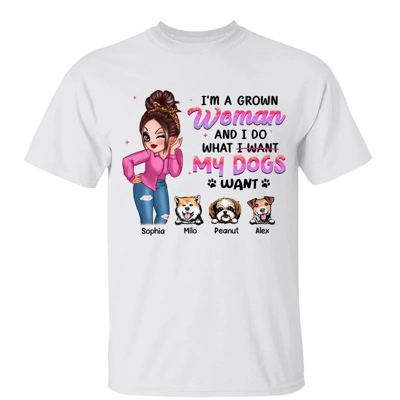 Personalized graphic tees for birthdays-Grown Pretty Woman Do What Dogs Want Dog Mom Gift Personalized Shirt