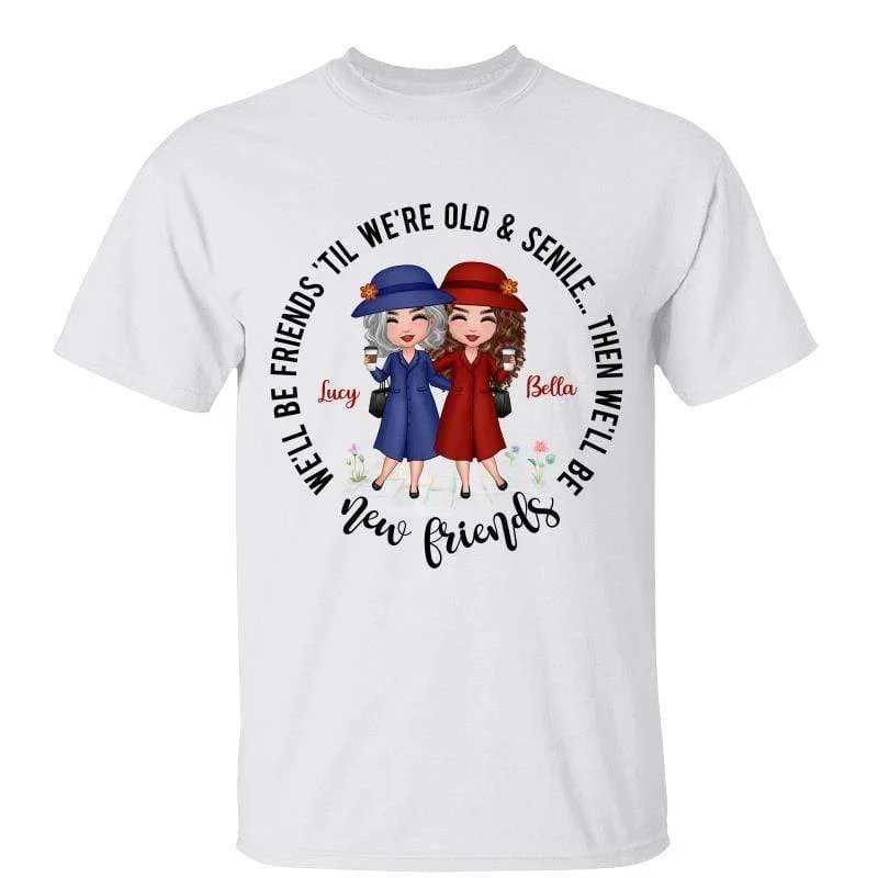 Custom holiday shirts for family gatherings-‘Til We’re Old And Senile Old Besties Personalized Shirt