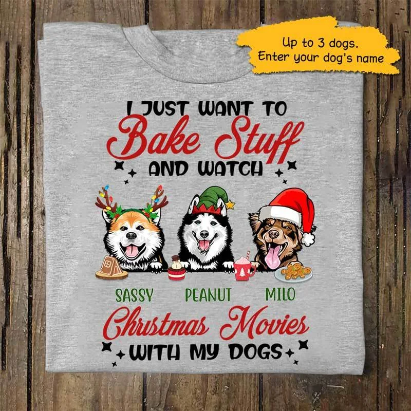 Funny shirts with pet-themed graphics-I Just Want To Bake Stuff And Watch Christmas Movies With My Dog Personalized Dog ChristmasShirt