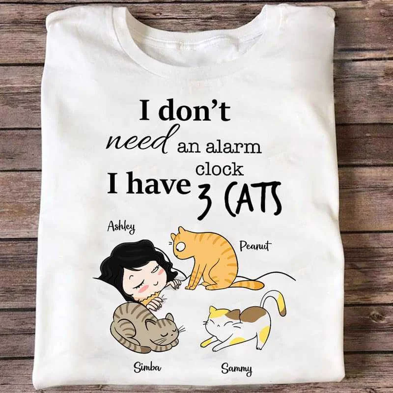 Personalized holiday T-shirts for friends-No Need Alarm Clock Cats Personalized Shirt