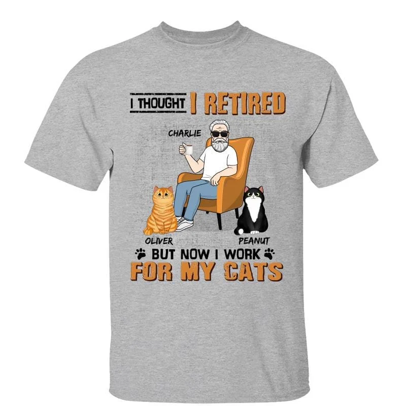 Funny T-shirts for sports fans-I Thought I Retired Work For Cats Old Man Sitting Personalized Shirt