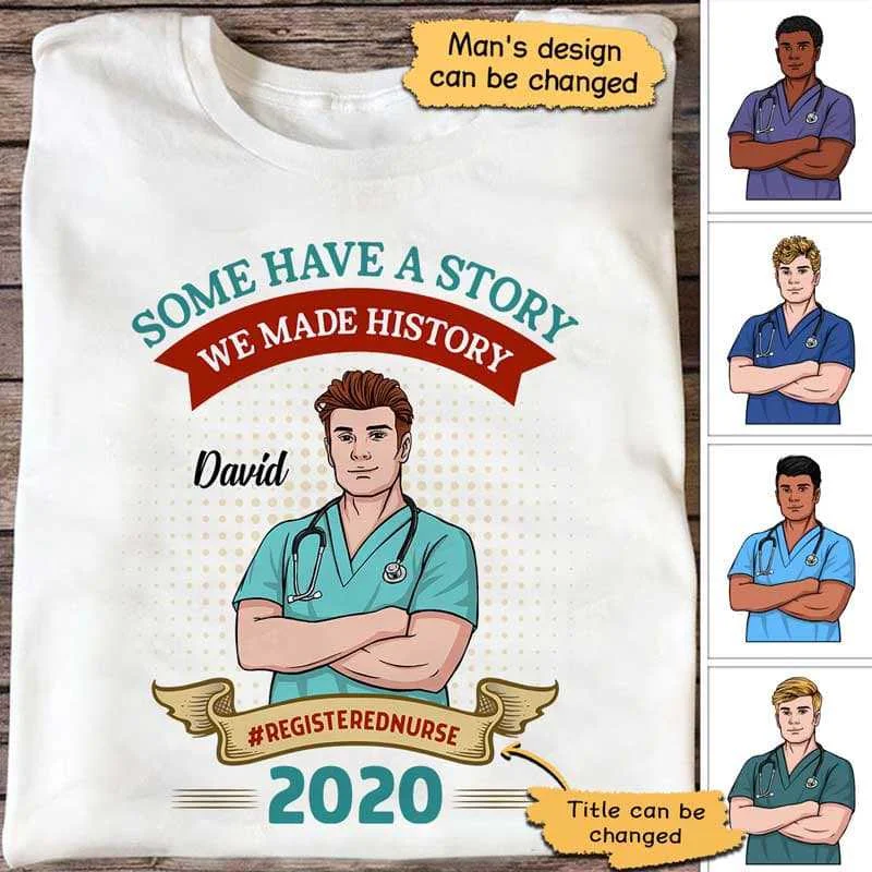 Custom slogan T-shirts for sports fans-We Made History 2020 Male Nurse Personalized Shirt