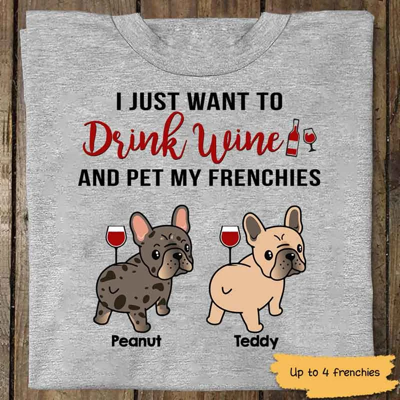 Funny t-shirts with puns for men-French Bulldog Just Drink Wine And Pet My Frenchie Personalized Shirt