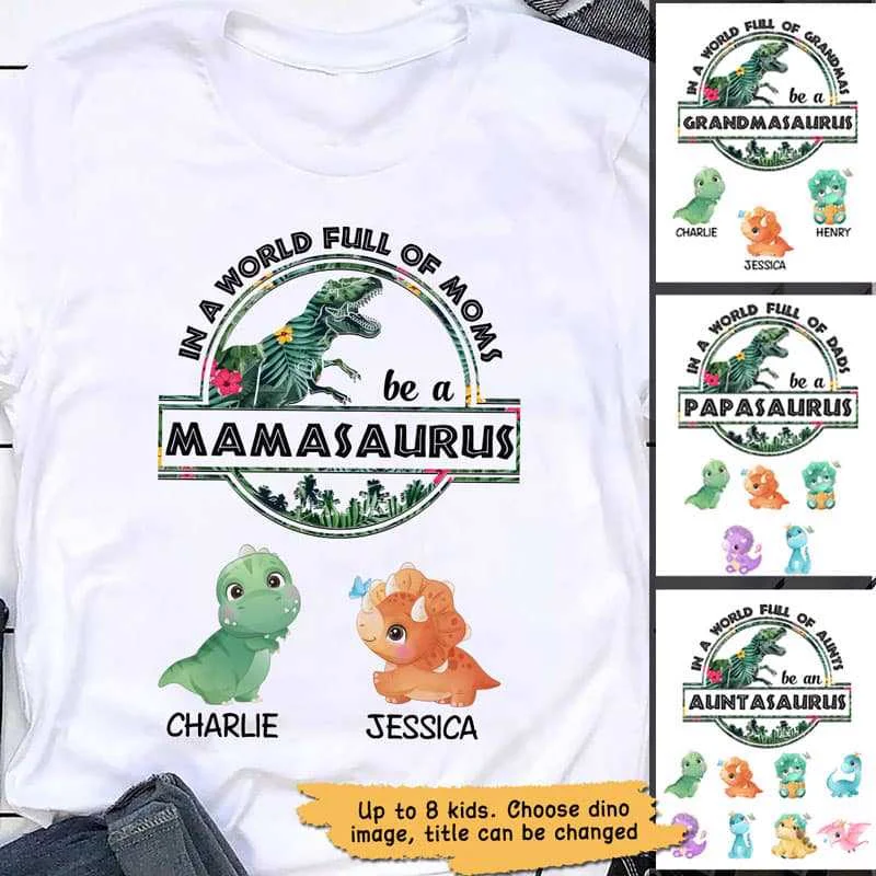 Fun T-shirts with nature-inspired graphics-In A World Full Of Mom Be A Mamasaurus Personalized Shirt